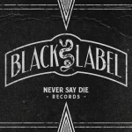 Never Say Die Black Label